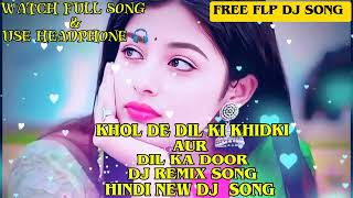 KHOL DE DIL KI KHIDKI AUR DIL KA DOOR DJ SONG HARD BASS REMIX 3DSTAR SOUND HUMSHAKAL MOVIE SONG [upl. by Erastatus718]