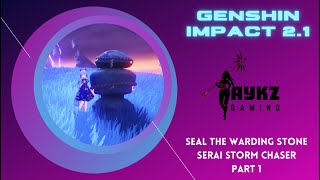 Seal the Warding Stone Part 1  Serai Storm Chaser Part 1  Genshin Impact 21 [upl. by Rizzi246]