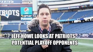 Jeff Howe Looks at New England Patriots Potential Playoff Opponents [upl. by Ominorej]