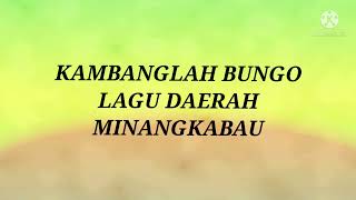 Kambanglah Bungo  Lagu Daerah Minangkabau lirik [upl. by Aiveneg]