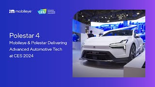 Polestar 4 Mobileye X Polestar  Delivering Advanced Automotive Tech at CES 2024 [upl. by Ledif]