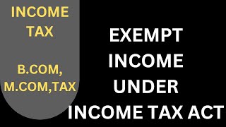 Exempt Income under Income tax  Income tax [upl. by Aracal]