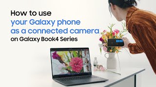 Galaxy Book4 Series How to use your Galaxy phone as a connected camera for video calls  Samsung [upl. by Ludlew]