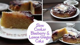 Blueberry amp Lemon Ginger Slow Cooker Cake [upl. by Lanny]