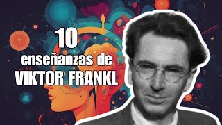 10 ENSEÑANZAS DE VIKTOR FRANKL [upl. by Ykcub]