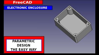 FreeCAD Electronic Enclosure Using Simple Parametric Design Techniques [upl. by Aerdnaz]