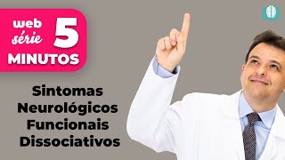 Sintomas Neurológicos Funcionais Dissociativos  5 Minutos [upl. by Aihset695]