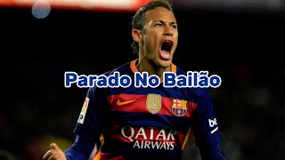 Parado No Bailão Lyrics slowed  Neymar🇧🇷 [upl. by Aerbma830]