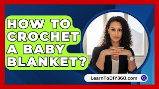 How To Crochet A Baby Blanket  LearnToDIY360com [upl. by Ailasor105]