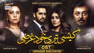 Kaisi Teri Khudgharzi OST  Without Dialogues  Rahat Fateh Ali Khan  Danish Taimoor  ARY Digtial [upl. by Schnell]