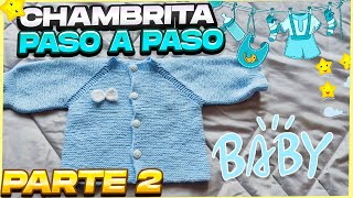 🍼🍼Cómo tejer CHAMBRITA para BEBÉ recién nacido P2👶CÁRDIGAN de bebé en dos agujas para principiantes [upl. by Suoivatnod767]