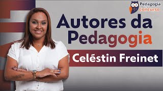 Autores da Pedagogia Celéstin Freinet  Pedagogia para Concurso [upl. by Carole383]