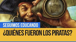 ¿Quiénes fueron los piratas  Seguimos Educando [upl. by New]