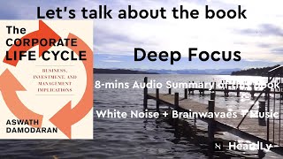 Deep Focus White NoiseBrainwavesMusic Read the book in 8 minutes：“The Corporate Life Cycle” [upl. by Adabel951]