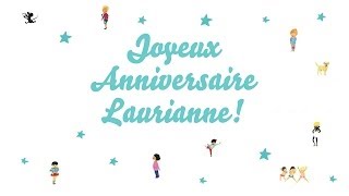 ♫ Joyeux Anniversaire Laurianne ♫ [upl. by Cired654]