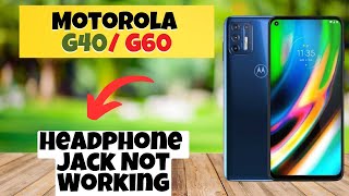 Headphone Jack Not Working  Solution of headphone jack problem Motorola G40 G60 [upl. by Killarney]