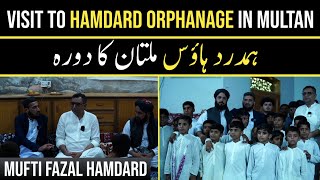 Visit To Hamdard House  Orphanage  in Multan  Mufti Fazal Hamdard [upl. by Yro]