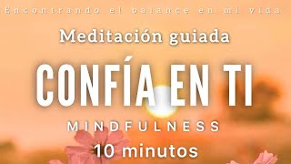 Meditación guiada CONFÍA en ti 🧡✨  10 minutos MINDFULNESS [upl. by Mildred531]