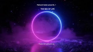 001 PATHWORK THE SEA OF LIFE [upl. by Zimmer16]