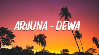 Arjuna  Dewa Lirik Lagu [upl. by Sukramed]