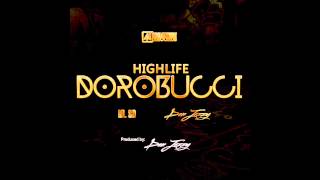 Dorobucci Highlife [upl. by Bernita310]