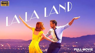 La La Land 2016 Movie  Ryan Gosling Emma Stone  La La Land Full Movie Analysis amp Review [upl. by Seys]