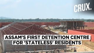 Assam NRC State Govt Builds First Detention Centre For Stateless Residents  CRUX [upl. by Pearle404]