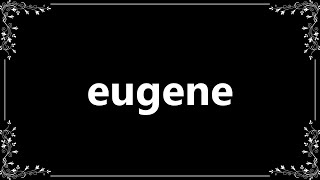 Eugene  Meaning and How To Pronounce [upl. by Shantha]