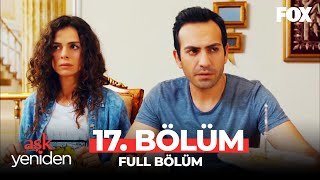 Aşk Yeniden 17 Bölüm [upl. by Ennaj]