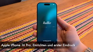 Apple iPhone 16 Pro Einrichten und erster Eindruck [upl. by Anivlek799]