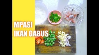 MPASI IKAN GABUS Resep cara membuat menu MPASI bayi 8 bulan keatas [upl. by Dnaltiac]