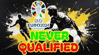 EURO But Only NEVER QUALIFIED Nations [upl. by Belloir]