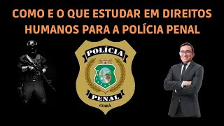 POLÍCIA PENALCE  DIREITOS HUMANOS [upl. by Htilil]