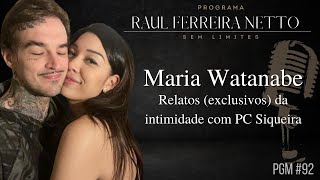 Maria Watanabe  Relatos exclusivos da intimidade com PC Siqueira  SEM LIMITES 92 [upl. by Kennie]