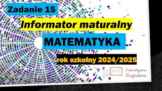 Zad 15 Informator maturalny matematyka CKE 20242025 [upl. by Eibbob]