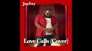 JusSay  Love Calls Cover [upl. by Ennayd660]