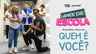 LANCE DE ESCOLA 10 Quem é você  Kysha e Mine Argentino [upl. by Adelle]