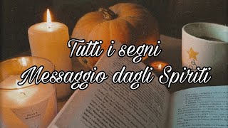 🔮TUTTI I SEGNIMESSAGGIO DAGLI SPIRITI ♓♋♏♊♎♒♈♌♐♉♍♑ [upl. by Toor]