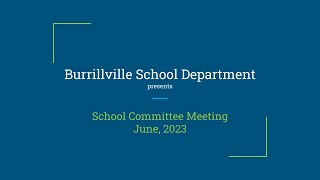 Burrillville School Committee  Regular Meeting  June 2023 [upl. by Hastie857]