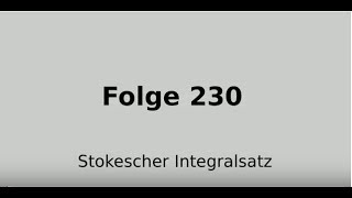 Stokesscher Integralsatz Vektoranalysis Folge 230 [upl. by Anirpas74]