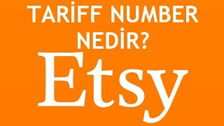 Etsy Tariff Number Nedir [upl. by Nnaillek]