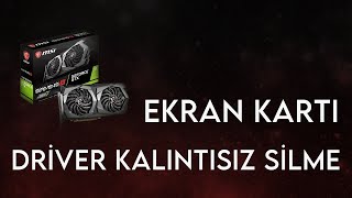 EKRAN KARTI DRİVER SİLME  EKRAN KARTI SÜRÜCÜSÜ NASIL KALDIRILIR [upl. by Amar241]