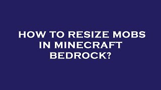 How to resize mobs in minecraft bedrock [upl. by Cornel]