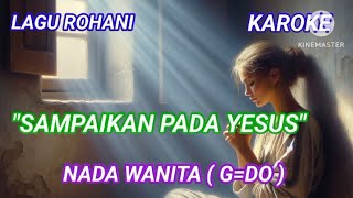 SAMPAIKAN PADA YESUSKaraoke Song By Melitha Sidabutar  Nada wanita G  do [upl. by Wilser660]