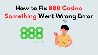 How to Fix 888 Casino Something Went Wrong Error [upl. by Irena413]