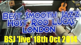 Best Smooth Jazz 18th October 2014 Host Rod Lucas [upl. by Garald]