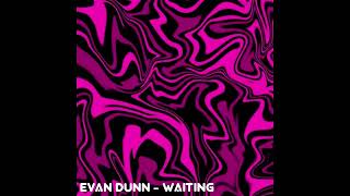 Evan Dunn  Waiting [upl. by Yaakov]