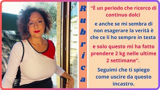 “È un periodo che ricerco continuamente dolci li ho sempre in testa E ho preso 2kg in 2 settimane” [upl. by Kennith]