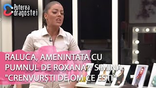 Puterea dragostei2204Raluca amenintata cu pumnul de Roxana Simina quotCrenvurști de om ce estiquot [upl. by Enelez]