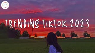 Trending tiktok 2023 🍷 Best tiktok songs 2023  Tiktok viral songs [upl. by Onahpets]